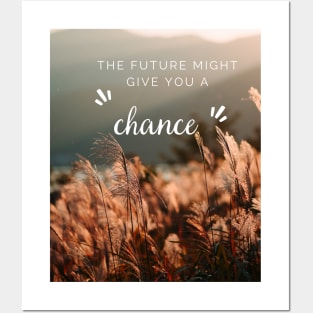 The future might give you a chance Posters and Art